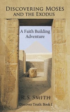 Discovering Moses and the Exodus: A Faith Building Adventure
