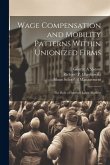 Wage Compensation and Mobility Patterns Within Unionized Firms: The Role of Internal Labor Markets