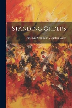 Standing Orders - East York Rifle Volunteer Corps, First