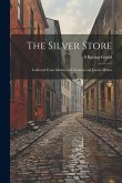 The Silver Store: Collected From Mediaeval Christian and Jewish Mimes