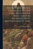 Reflections On The Genealogy Of Our Lord And Saviour Jesus Christ As Recorded By St. Matthew And St. Luke