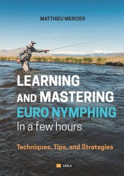Learning and Mastering Euronymphing in a Few Hours - Mercier, Matthieu