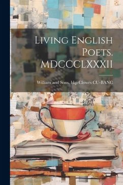 Living English Poets. MDCCCLXXXII - Clowes Cu-Banc, William And Sons Bkp