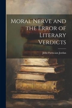 Moral Nerve and the Error of Literary Verdicts - Jordan, John Furneaux