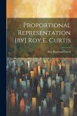 Proportional Representation [by] Roy E. Curtis