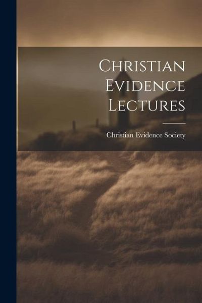 Christian Evidence Lectures Christian Evidence Lectures