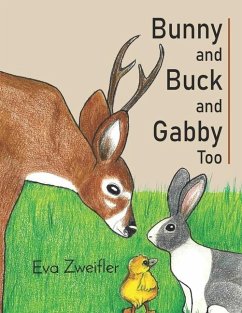 Bunny and Buck and Gabby Too - Zweifler, Eva