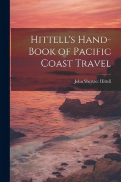 Hittell's Hand-book of Pacific Coast Travel - Hittell, John Shertzer