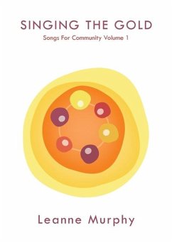 Singing the Gold: Songs For Community Volume 1 - Murphy, Leanne