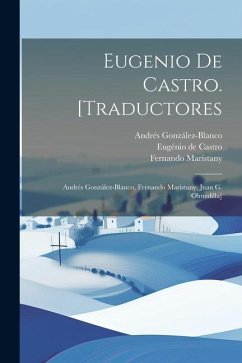 Eugenio de Castro. [Traductores: Andrés González-Blanco, Fernando Maristany, Juan G. Olmedilla] - Castro, Eugénio de; González-Blanco, Andrés; Maristany, Fernando