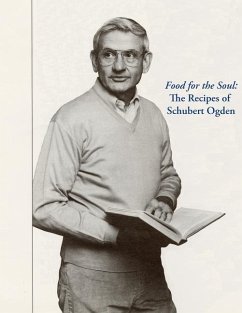 Food for the Soul: The Recipes of Schubert Ogden - Ogden, Schubert