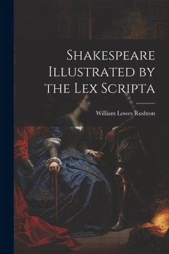 Shakespeare Illustrated by the Lex Scripta - Rushton, William Lowes