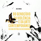 Do genocídio Da violência e Da arte contemporânea em uma republica das bananas (eBook, ePUB)