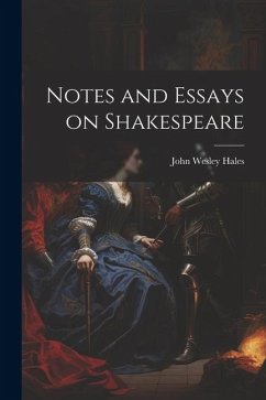 Notes and Essays on Shakespeare - Hales, John Wesley