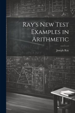 Ray's New Test Examples in Arithmetic - Ray, Joseph