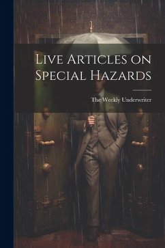 Live Articles on Special Hazards - Underwriter, The Weekly