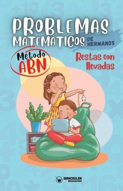 Problemas matemáticos de hermanos. Método ABN. Restas con llevadas - Edufip, Grupo