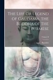 The Life or Legend of Gaudama, the Buddha of the Burmese; Volume II