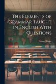 The Elements of Grammar Taught in English With Questions