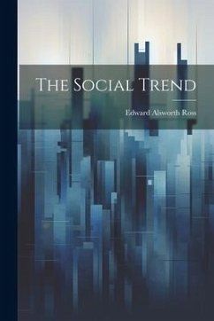 The Social Trend - Ross, Edward Alsworth