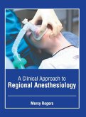 A Clinical Approach to Regional Anesthesiology A Clinical Approach to Regional Anesthesiology