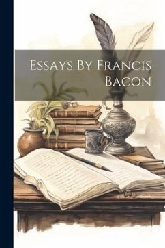 Essays By Francis Bacon - Anonymous