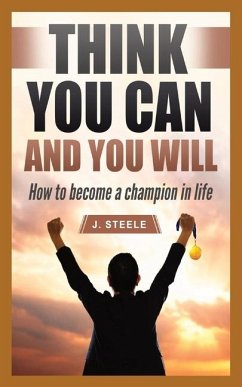 Think You Can and You Will - Steele, J.
