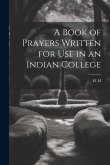 A Book of Prayers Written for Use in an Indian College