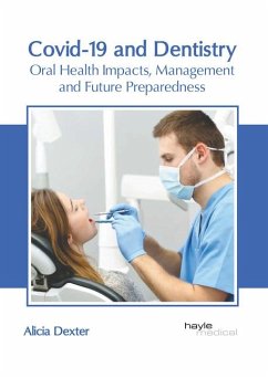 Covid-19 and Dentistry: Oral Health Impacts, Management and Future Preparedness