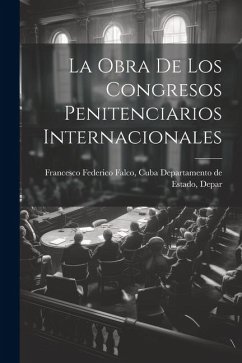 La Obra de los Congresos Penitenciarios Internacionales - Federico Falco, Cuba Departamento de
