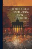 Gottfried Keller Nach Seinem Leben und Dichten: Ein Versuch