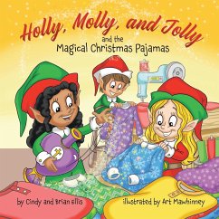Holly, Molly, and Jolly and the Magical Christmas Pajamas - Ellis, Brian; Ellis, Cindy