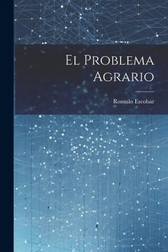 El Problema Agrario - Escobar, Romulo