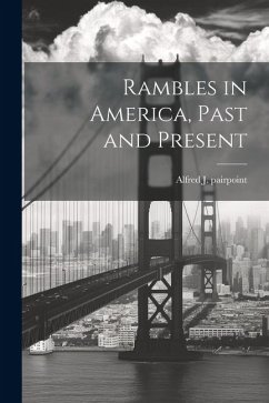 Rambles in America, Past and Present - Pairpoint, Alfred J.