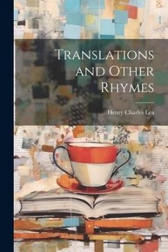 Translations and Other Rhymes - Lea, Henry Charles