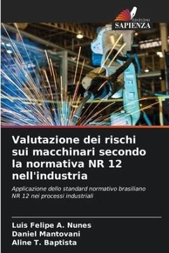 Valutazione dei rischi sui macchinari secondo la normativa NR 12 nell'industria - A. Nunes, Luis Felipe;Mantovani, Daniel;T. Baptista, Aline