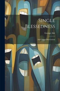 Single Blessedness: And Other Observations - Ade, George