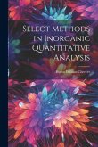 Select Methods in Inorganic Quantitative Analysis