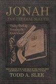 Jonah the Federal Sleuth: Discovering the Dark Side of the Bright Side (Jeremiah 5:4-6, Psalm 56, Ezekiel 13:20-23)