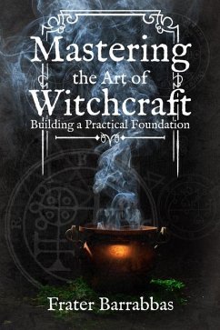 Mastering the Art of Witchcraft - Barrabbas, Frater