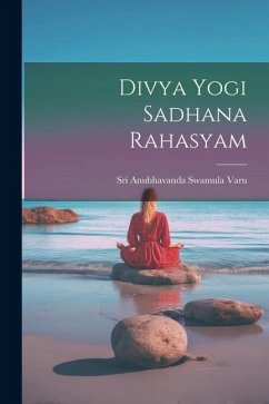 Divya Yogi Sadhana Rahasyam - Varu, Sri Anubhavanda Swamula