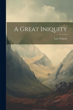 A Great Iniquity - Tolstoy, Leo