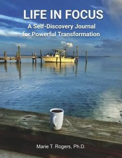 Life in Focus: A Self-Discovery Journal for Powerful Transformation - Rogers, Marie T.
