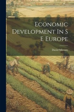 Economic Development In S E Europe - Mitrany, David