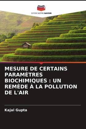MESURE DE CERTAINS PARAMÈTRES BIOCHIMIQUES : UN REMÈDE À LA POLLUTION DE L'AIR MESURE DE CERTAINS PARAMÈTRES BIOCHIMIQUES : UN REMÈDE À LA POLLUTION DE L'AIR