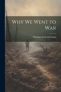 Why We Went to War - Frederick, Gauss Christian