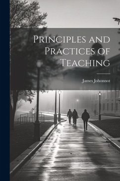 Principles and Practices of Teaching - Johonnot, James