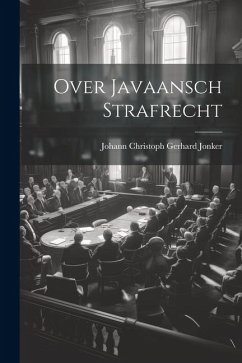 Over Javaansch Strafrecht - Christoph Gerhard Jonker, Johann