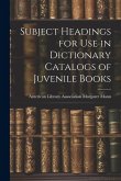 Subject Headings for Use in Dictionary Catalogs of Juvenile Books