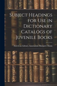 Subject Headings for Use in Dictionary Catalogs of Juvenile Books - Mann, American Library Association M.